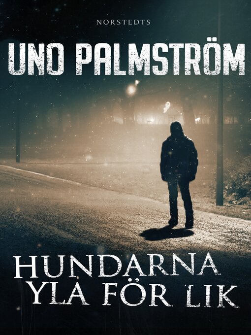 Titeldetaljer för Hundarna yla för lik av Uno Palmström - Tillgänglig